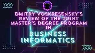 Dmitry Voskresensky's review of the joint Master's degree program in Business Informatics