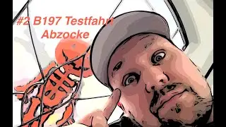 #2 B197 Testfahrt Abzocke