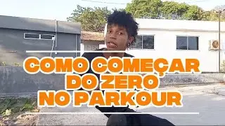 COMO COMEÇAR DO ZERO NO PARKOUR SEM TER EXPERIÊNCIA