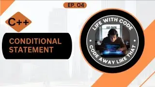 Conditional Statements in C++|If, Else If, Nested if, Switch| Ep-04