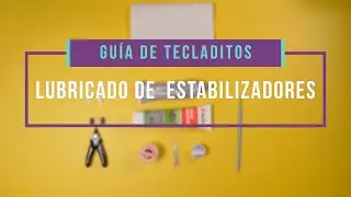 Guía teclados mecánicos [Parte 6: Lubricado de Estabilizadores]
