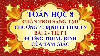 Toán học lớp 8 - Chân trời sáng tạo - Chương 7 - Bài 2 - Đường trung bình của tam giác - Tiết 1