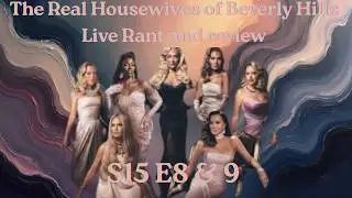 Real Housewives of Beverly Hills S15 E 8 & 9 Live Rant and Review