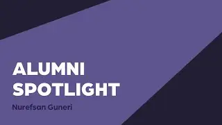 Alumni Spotlight  with Nurefsan Guneri!