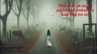 TXIV mos ab tsuav poj hmoob mekas nqi tuag thiaj los los  Scary story  2/17/25