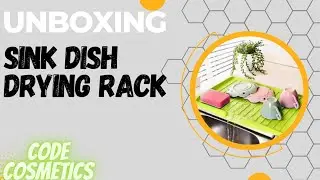 Drying Rack Unboxing || Sink Dish Drying Rack || Kitchen Organizer || Water Tool || Code Cosmetics