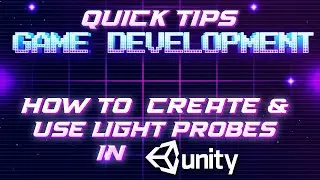 Game Development Quick Tips - How to use Light Probes in unity - [Unity Tutorial]