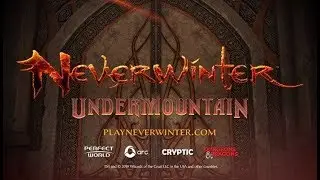Neverwinter - Mod 16 Announcement - Undermountain