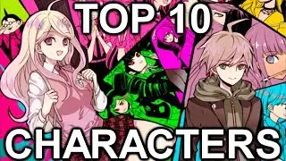 MY (REVISED) TOP 10 DANGANRONPA CHARACTERS