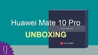 Huawei Mate 10 Pro Unboxing