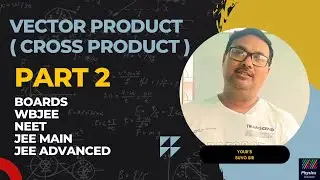 Vector Product | Part 2 | Cross Product | Physics Solutions