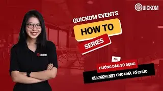 Quickom Events How To Series - Ep 01| Hướng dẫn sử dụng Quickom.net cho nhà tổ chức.