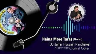 Aja Balam Pardesi (Thumri) | Instromental Clarinet Cover | Jaffar Hussain Randhawa