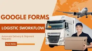 Google Forms Logistics Workflow | Automate Delivery & Shipment Requests Using Form Mailer