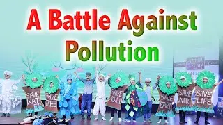 Battle against Pollution Drama by Grade 2 & 3 Boys IPS International School | Tolichowki Branch -Hyd