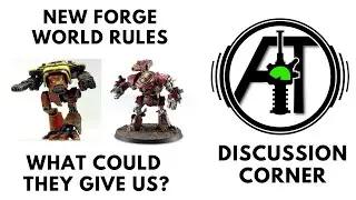 New Forge World Rules - What Could they Give Us? What would you like to see? Discussion Corner