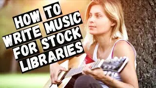 How to write music for stock libraries ( The 3 Elements of a Commercial Stock Music That Sells)