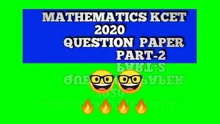 MATHEMATICS KCET 2020    QUESTION PAPER        PART-2🔥🔥🤓🤓