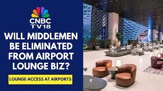 Adani Airports CEO: Flyers Can Enter Lounges Directly Via Adani Airports&rsquo; Digital Platform CNBC TV18