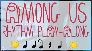 Among Us Rhythm Play Along: Beginner Version | Quarter Note/Rest and Eighth Notes
