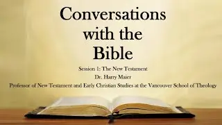 The New Testament with Dr. Harry Maier (Conversations With the Bible: Session 1)