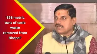 Madhya Pradesh CM Mohan Yadav on removal of 40-year-old toxic waste from the Bhopal gas tragedy site