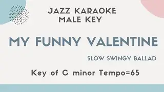 My funny valentine by Chet baker -male key [Swing Jazz Sing along instrumental KARAOKE with lyrics]