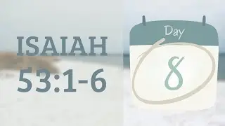 Week 2, Day 3: Isaiah 53:1-6
