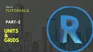 Revit Tutorials. Part-2. Unit and Grids.