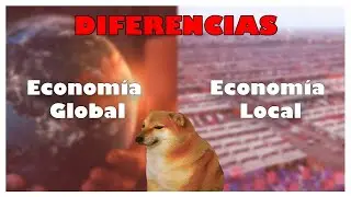 Explicaci&oacute;n de Economia Global y Econom&iacute;a Local