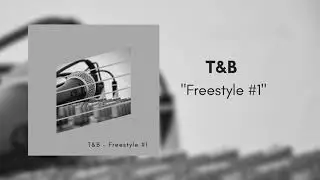 T&B  - Freestyle #1 [Free Beat]