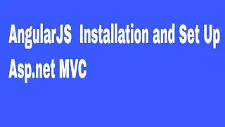 AngularJS  Installation and Set Up