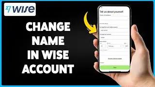 How To Change Name In Wise Account 2024 | Update Personal Information On Wise App