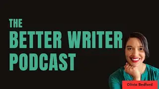 Revision isn't the icing, it's the whole cake - Better Writer Podcast Episode 8
