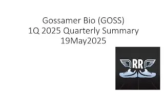 Gossamer Bio GOSS 1Q 2025 Quarterly Summary 19May2025