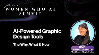 AI-Powered Graphic Design Tools: the Why, What & How w Rain Shimizu-Smith