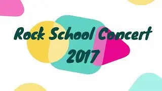Blackpool Music School. Rock School Concert 2017   So you want to be a rock star project. Live Music