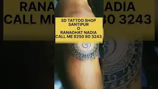 # SD TATTOO SHOP# SANTIPUR NADIA O RANAGHAT NADIA CONTACT 82508 03243 #