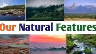 Our Natural features / what are natural  features of our earth? 🌎