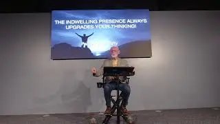 12-21-25 The Indwelling Presence Always Upgrades Your Thinking! (Pastor Dave Garty)