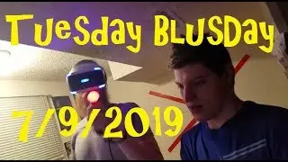 Little Sematary VR | Tuesday BlusDay #25 [7/9/19]