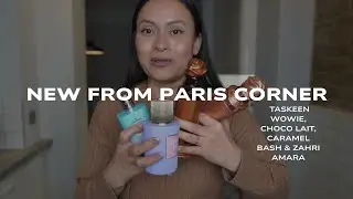 Paris Corner First Impressions - Taskeen Wowie, Choco Lait, Zahri Amara & Caramel Bash!
