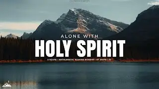 ALONE WITH HOLY SPIRIT // INSTRUMENTAL SOAKING WORSHIP // SOAKING WORSHIP MUSIC