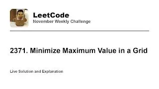 2371. Minimize Maximum Value in a Grid - Week 4/5 Leetcode November Challenge