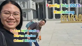 Family Trip 2025: Kaohsiung Leg Day 7