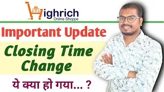 #highrich Important Update || Closing Time || New Closing Time Nov 2022