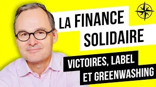 La Finance Solidaire : Victoires, Label et Greenwashing
