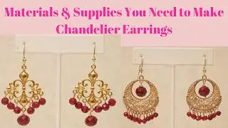Materials & Supplies You Need to Make Chandelier Earrings