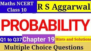 Class 10 RS Aggarwal Chapter 19 Probability Q1-Q37 Multiple Choice Questions Hints&Solutions