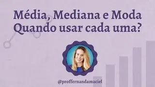 Média, mediana, moda? | Prof. Fernanda Maciel